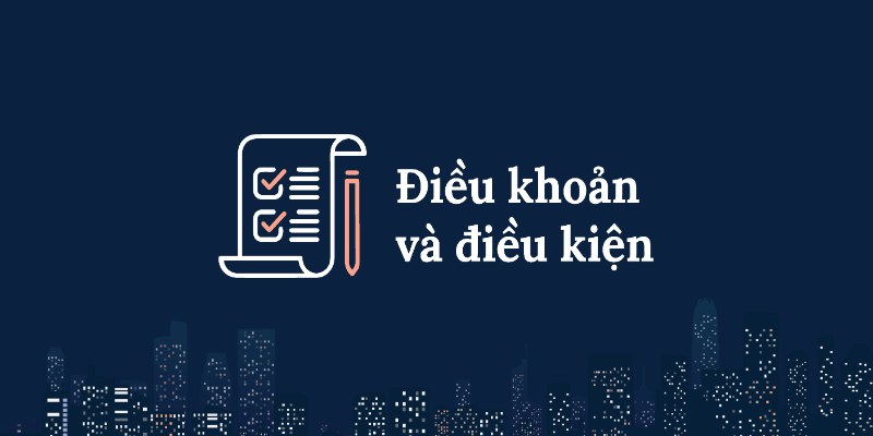 Điều khoản và điều kiện có mục đích gì?